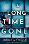 A Long Time Gone (A Novel) - Joshua Moehling - kniha z kategorie Detektivky, thrillery a horory