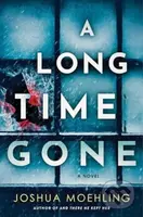 A Long Time Gone (A Novel) - Joshua Moehling - kniha z kategorie Detektivky, thrillery a horory