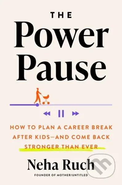 The Power Pause (How to Plan a Career Break After Kids - and Come Back Stronger Than Ever) - kniha z kategorie Zdraví a životní styl