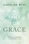 A Time for Grace - Caroline Myssová