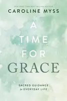 A Time for Grace - Caroline Myssová