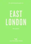 An Opinionated Guide to East London - Sonya Barber