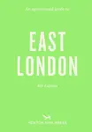 Opinionated Guide to East London (Fourth Edition) An - Sonya Barber