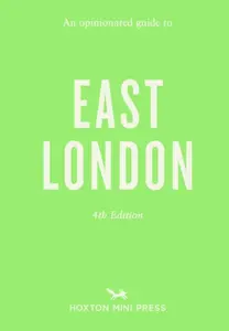 Opinionated Guide to East London (Fourth Edition) An - Sonya Barber