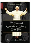 The Second Greatest Story Ever Told - Michael Gaitley