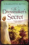 The Dressmaker's Secret - Charlotte Bettsová