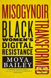 Misogynoir Transformed (Black Women's Digital Resistance) - kniha z kategorie Humanitní a společenské vědy