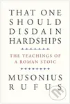 That One Should Disdain Hardships (The Teachings of a Roman Stoic) - kniha z kategorie Filozofie