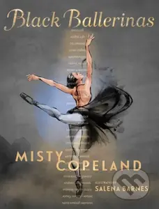 Black Ballerinas (My Journey to Our Legacy) - Misty Copeland - kniha z kategorie Pro děti