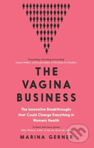 The Vagina Business (The Innovative Breakthroughs that Could Change Everything in Women's Health) - kniha z kategorie Humanitní a společenské vědy