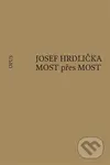 MOST přes MOST - Josef Hrdlička