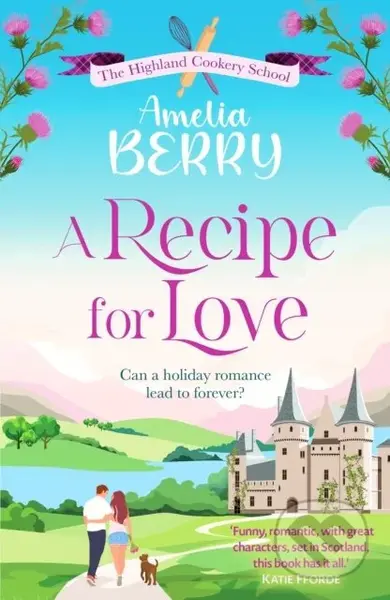 A Recipe for Love (An uplifting rags-to-riches romcom set in the Scottish Highlands) - kniha z kategorie Romantika