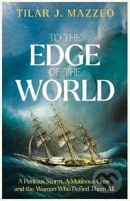 To the Edge of the World - J. Tilar Mazzeo