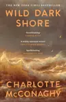 Wild Dark Shore - Charlotte McConaghy