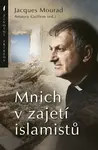 Mnich v zajetí islamistů - Jacques Mourad - e-kniha