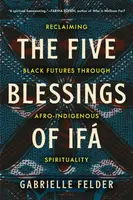 The Five Blessings of Ifa - Gabrielle Felder