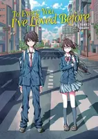 To Every You I've Loved Before (Light Novel) - Yomoji Otono