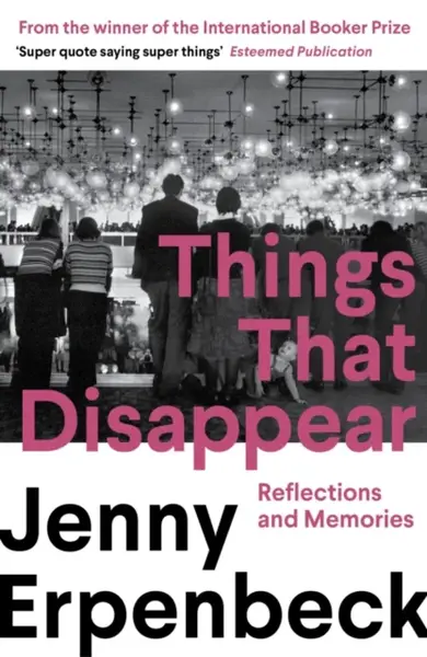 Things That Disappear - Jenny Erpenbeck