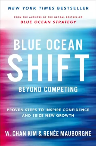 Blue Ocean Shift - Kim W.Chan, Renée Mauborgne
