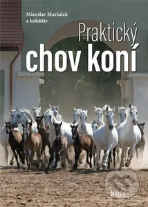 Praktický chov koní - Miroslav Maršálek, kolektív autorov - kniha z kategorie Chov koní