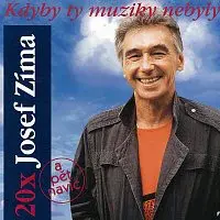Josef Zíma – Kdyby ty muziky nebyly: 20x Josef Zíma