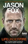 Life Under Fire - Jason Fox