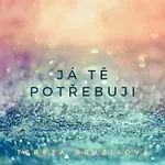 Tereza Dražilová – Já Tě Potřebuji