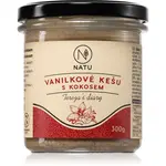 NATU Vanilkové kešu s kokosem ořechová pomazánka 300 g