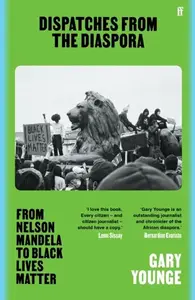 Dispatches from the Diaspora - Gary Younge