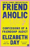 Friendaholic - Elizabeth Day