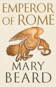 Emperor of Rome - Professor Mary Beard