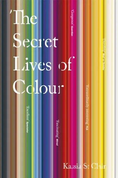 The Secret Lives of Colour - Kassia St Clair