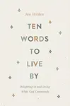 Ten Words to Live By - Jen Wilkin