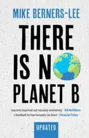 There Is No Planet B - Berners-Lee Mike