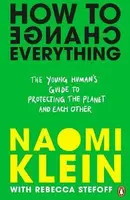 How To Change Everything - Naomi Kleinová, Rebecca Stefoff