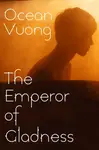 The Emperor of Gladness - Ocean Vuong