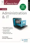 How to Pass Higher Administration & IT, Second Edition - Adam Stephenson, Anne Bradley
