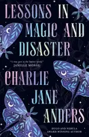 Lessons in Magic and Disaster - Charlie Jane Andersová