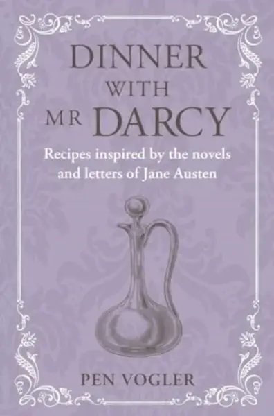 Dinner with Mr Darcy - Pen Vogler