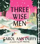 Three Wise Men - Carol Ann Duffy DBE