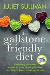 The Gallstone-friendly Diet - Second Edition - Juliet Sullivan