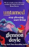 Untamed : Stop pleasing, start living - Glennon Doyle