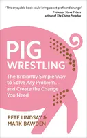 Pig Wrestling - Pete Lindsay, Dr Mark Bawden