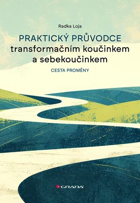 Kniha: Praktický průvodce transformačním koučinkem a sebekoučinkem od Loja Radka