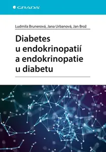 Kniha: Diabetes u endokrinopatií a endokrinopatie u diabetu od Brunerová Ludmila
