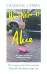 Her Name Is Alice - Caroline Litman