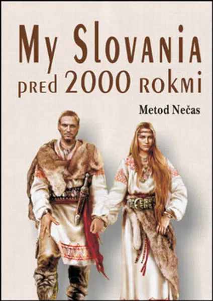 My Slovania pred 2000 rokmi - Metod Nečas