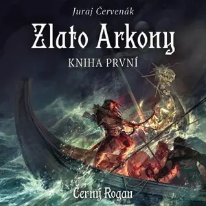 Zlato Arkony – kniha první - Juraj Červenák - audiokniha
