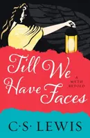 Till We Have Faces - C. S. Lewis