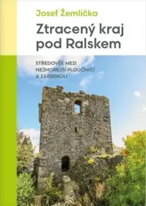 Ztracený kraj pod Ralskem - Josef Žemlička
